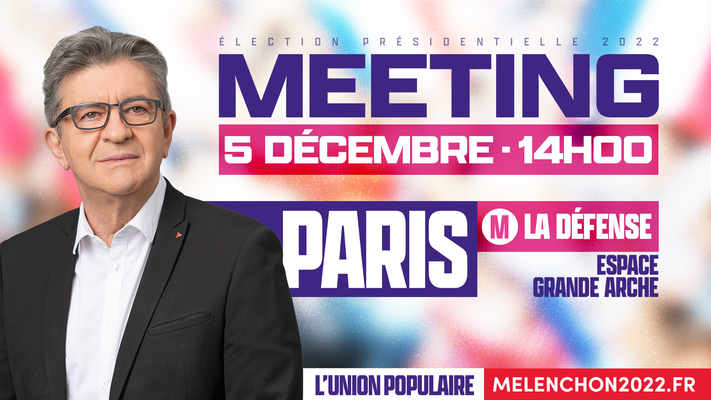 Meeting de l&#39;Union populaire à Paris avec Jean-Luc Mélenchon - Mélenchon  2022