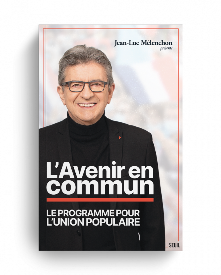 L'Avenir en Commun, le programme de l'Union Populaire, présenté par Jean-Luc Mélenchon