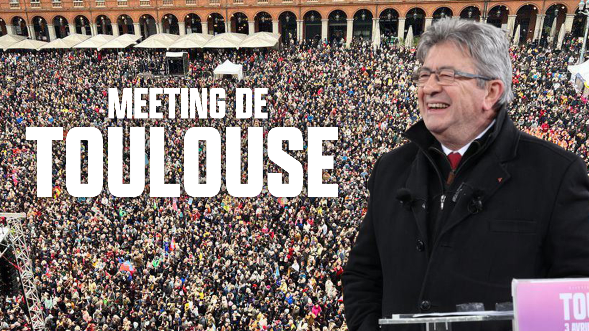 Meeting de Jean-Luc Mélenchon à Toulouse - #MelenchonToulouse